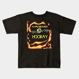 Flamethrowers Hooray! Kids T-Shirt